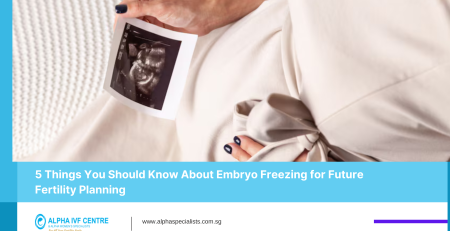 5 Things You Should Know About Embryo Freezing for Future Fertility Planning - Alpha IVF