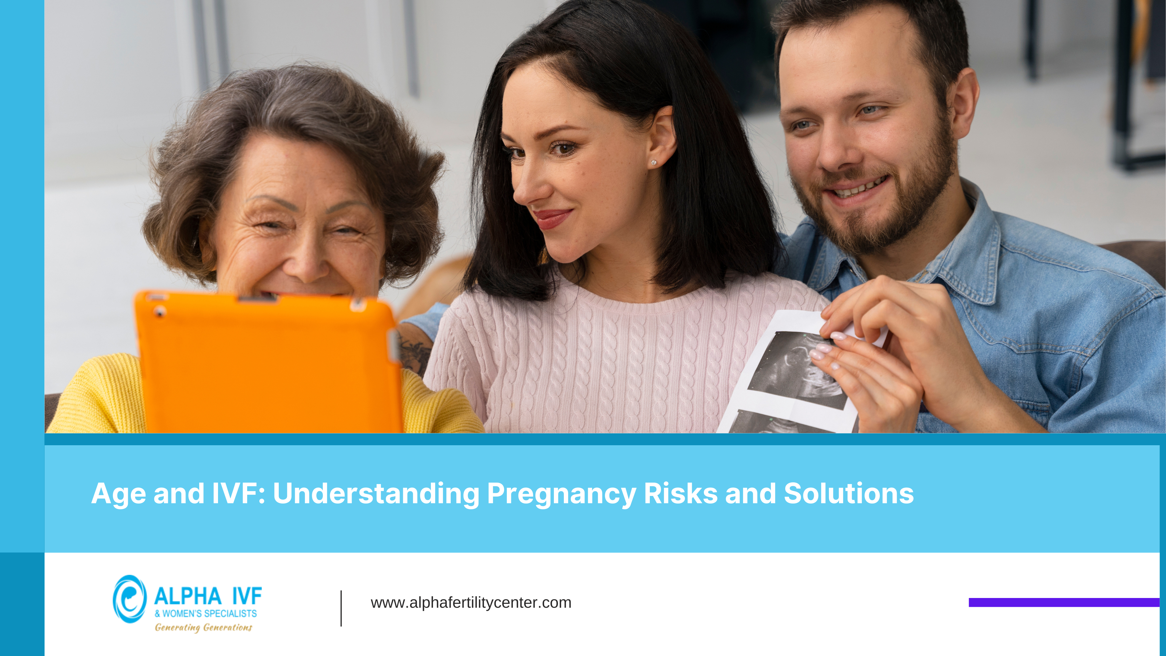 Age and IVF: Understanding Pregnancy Risks and Solutions- Alpha IVF Malaysia