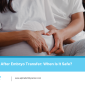 Intercourse After Embryo Transfer: When Is It Safe - Alpha Fertility Center